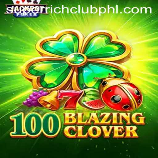Unveiling 100BlazingClover: A Dazzling Adventure in the SuperRichClub